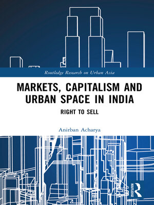 cover image of Markets, Capitalism and Urban Space in India
